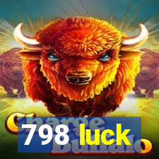 798 luck